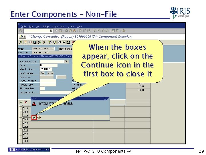 Enter Components – Non-File When the boxes appear, click on the Continue icon in