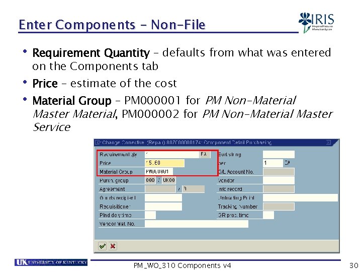 Enter Components – Non-File • Requirement Quantity – defaults from what was entered on