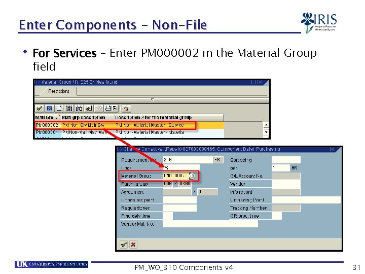 Enter Components – Non-File • For Services – Enter PM 000002 in the Material