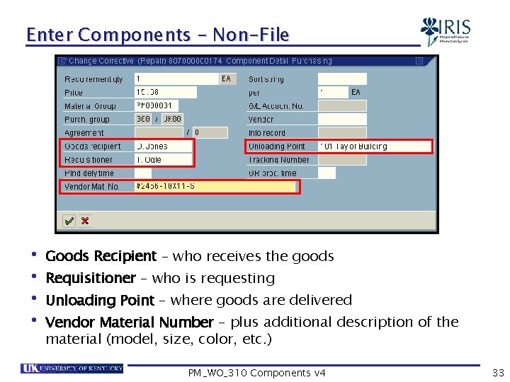 Enter Components – Non-File • Goods Recipient – who receives the goods • Requisitioner