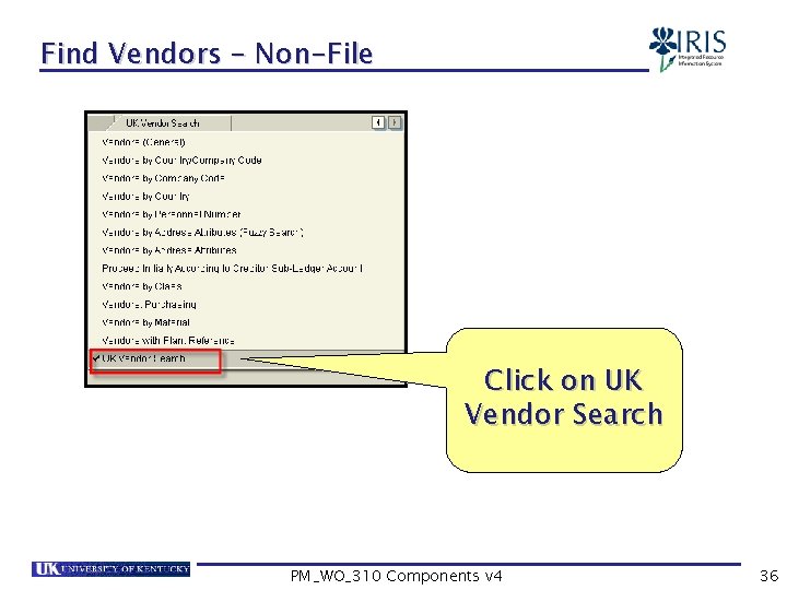 Find Vendors – Non-File Click on UK Vendor Search PM_WO_310 Components v 4 36