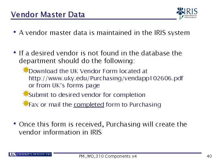 Vendor Master Data • A vendor master data is maintained in the IRIS system