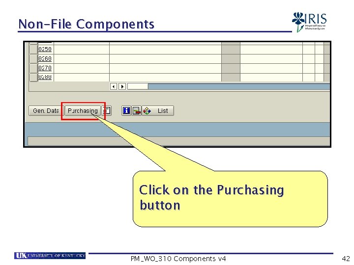 Non-File Components Click on the Purchasing button PM_WO_310 Components v 4 42 