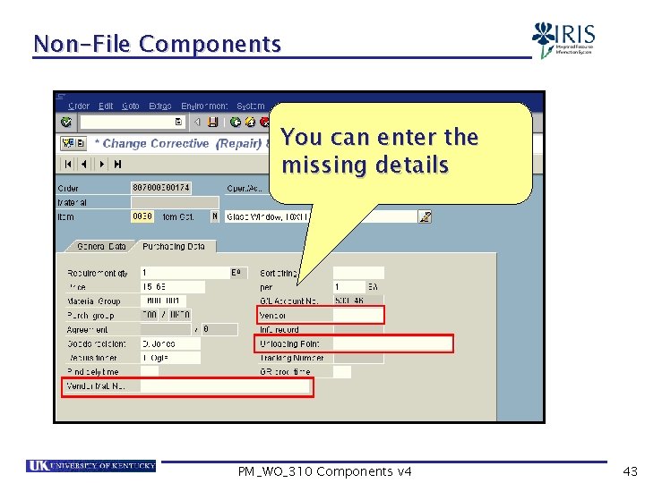Non-File Components You can enter the missing details PM_WO_310 Components v 4 43 