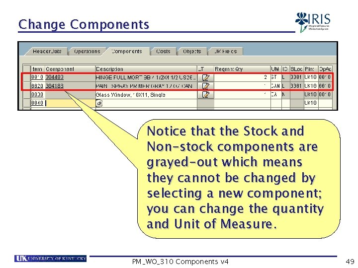 Change Components Notice that the Stock and Non-stock components are grayed-out which means they