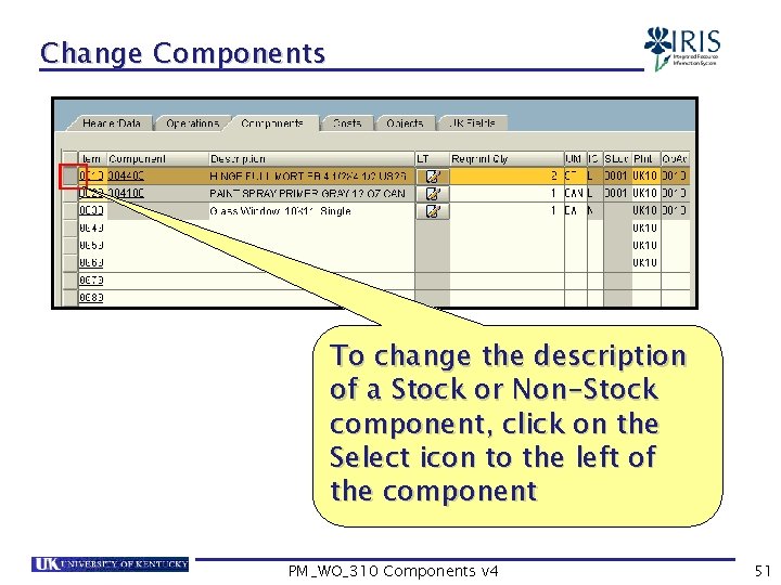 Change Components To change the description of a Stock or Non-Stock component, click on