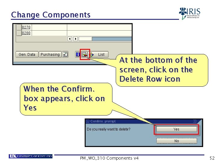 Change Components When the Confirm. box appears, click on Yes At the bottom of