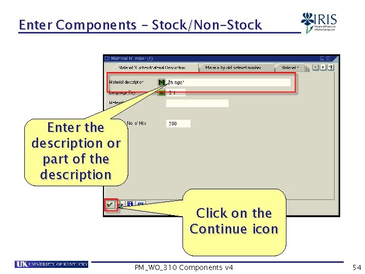 Enter Components – Stock/Non-Stock Enter the description or part of the description Click on