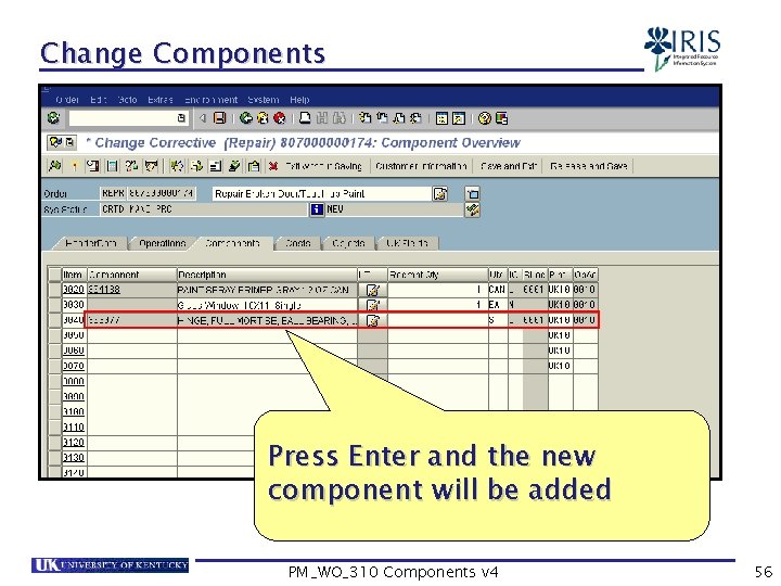 Change Components Press Enter and the new component will be added PM_WO_310 Components v