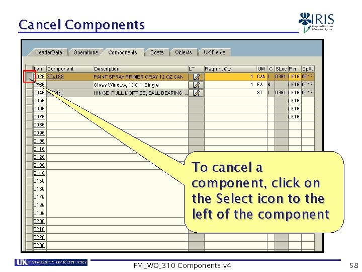 Cancel Components To cancel a component, click on the Select icon to the left