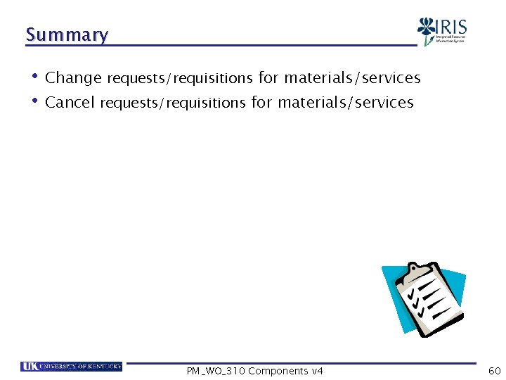 Summary • Change requests/requisitions for materials/services • Cancel requests/requisitions for materials/services PM_WO_310 Components v