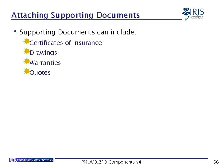 Attaching Supporting Documents • Supporting Documents can include: Certificates of insurance Drawings Warranties Quotes