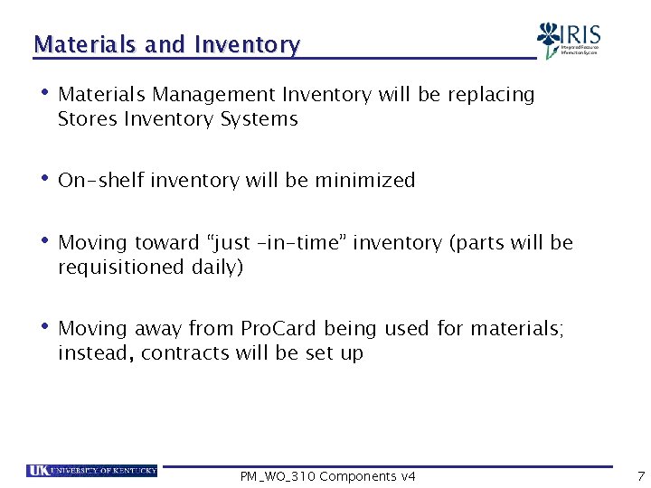 Materials and Inventory • Materials Management Inventory will be replacing Stores Inventory Systems •
