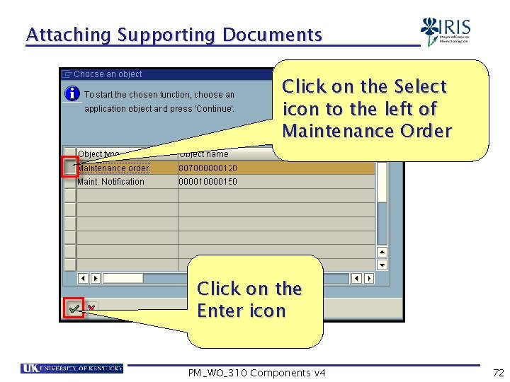 Attaching Supporting Documents Click on the Select icon to the left of Maintenance Order