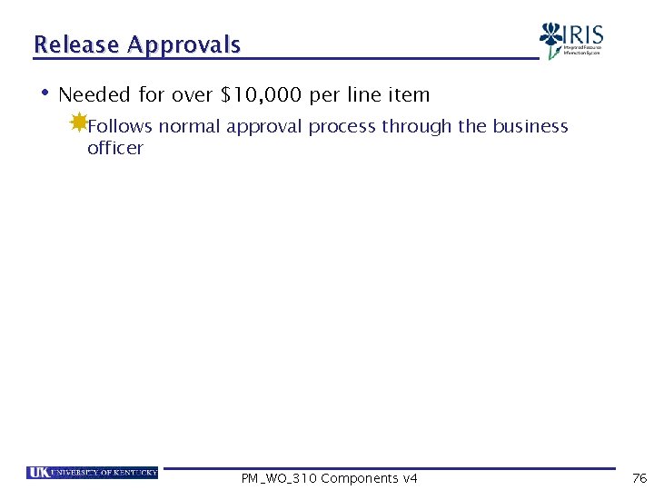 Release Approvals • Needed for over $10, 000 per line item Follows normal approval