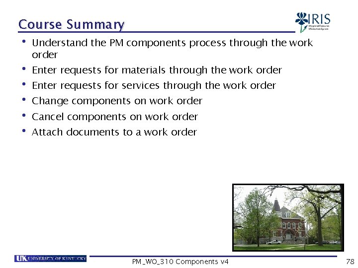 Course Summary • Understand the PM components process through the work order • Enter