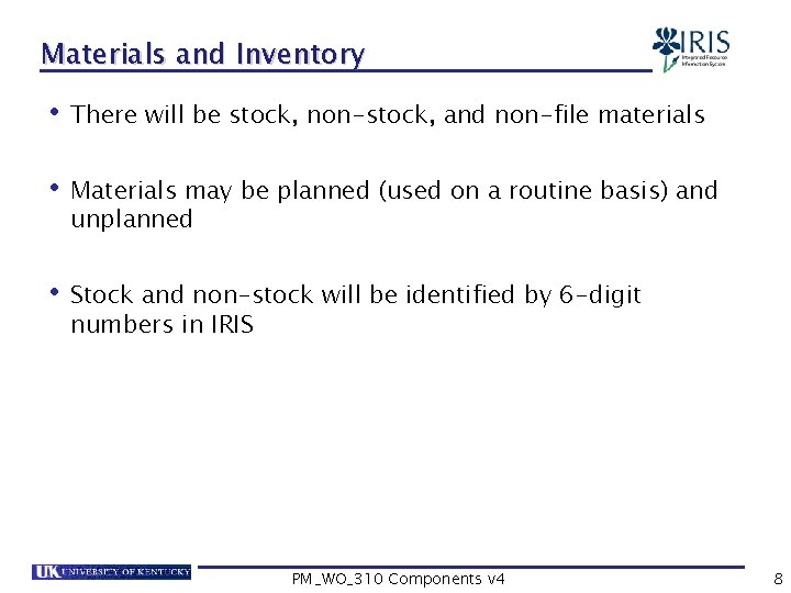 Materials and Inventory • There will be stock, non-stock, and non-file materials • Materials