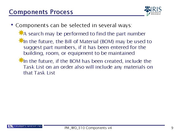 Components Process • Components can be selected in several ways: A search may be