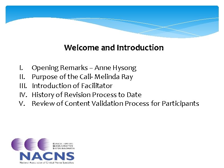 Welcome and Introduction I. III. IV. V. Opening Remarks – Anne Hysong Purpose of Welcome and Introduction I. III. IV. V. Opening Remarks – Anne Hysong Purpose of