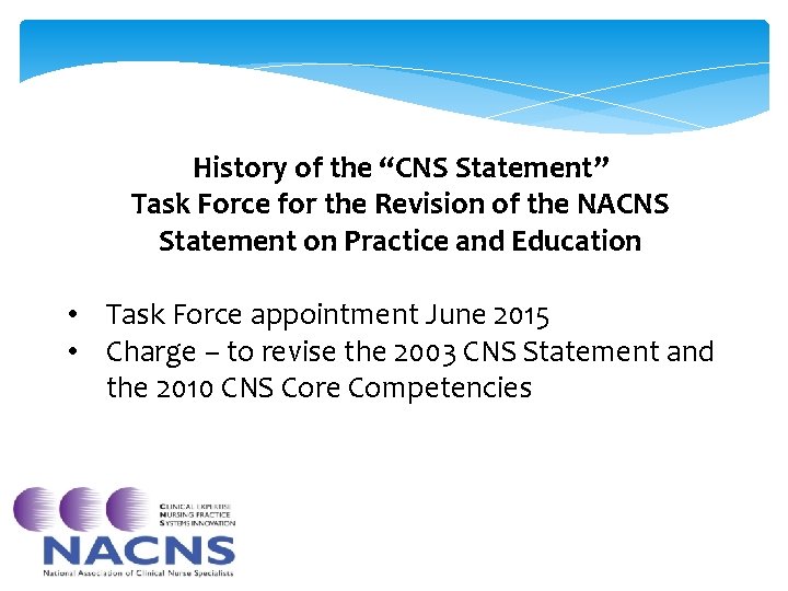 History of the “CNS Statement” Task Force for the Revision of the NACNS Statement History of the “CNS Statement” Task Force for the Revision of the NACNS Statement