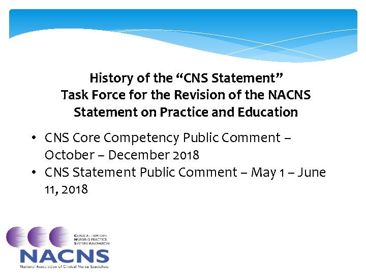 History of the “CNS Statement” Task Force for the Revision of the NACNS Statement History of the “CNS Statement” Task Force for the Revision of the NACNS Statement