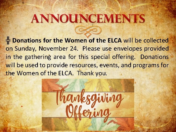 ╬ Donations for the Women of the ELCA will be collected on Sunday, November