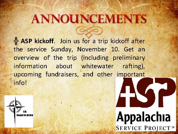 ╬ ASP kickoff. Join us for a trip kickoff after the service Sunday, November