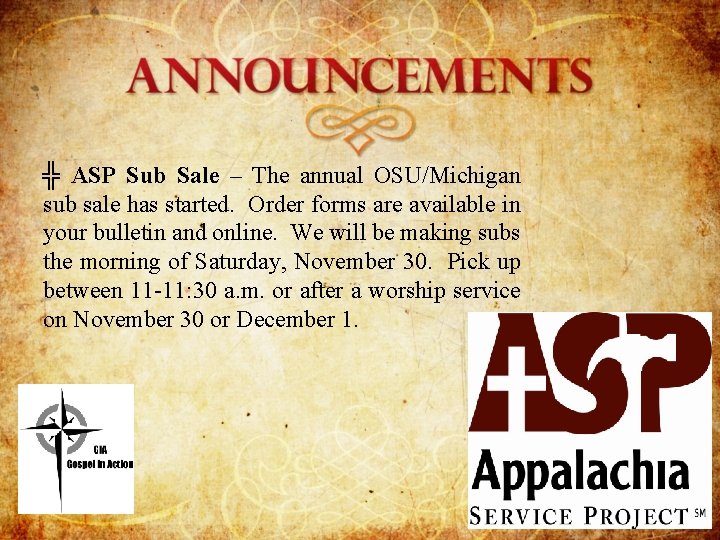 ╬ ASP Sub Sale – The annual OSU/Michigan sub sale has started. Order forms