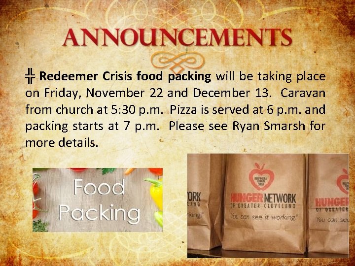 ╬ Redeemer Crisis food packing will be taking place on Friday, November 22 and