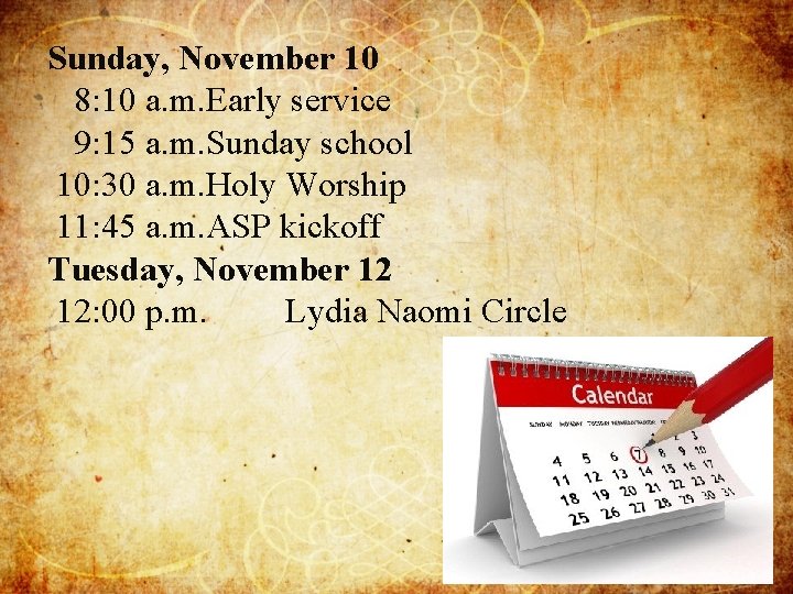 Sunday, November 10 8: 10 a. m. Early service 9: 15 a. m. Sunday