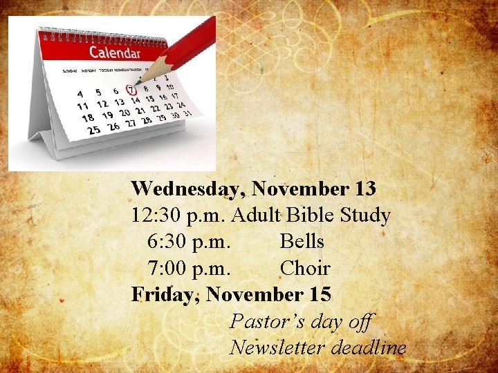 Wednesday, November 13 12: 30 p. m. Adult Bible Study 6: 30 p. m.