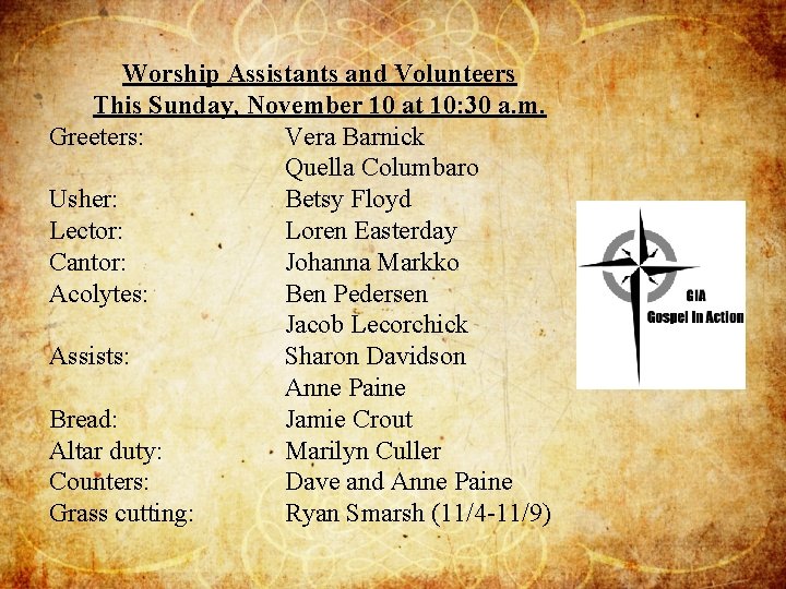 Worship Assistants and Volunteers This Sunday, November 10 at 10: 30 a. m. Greeters: