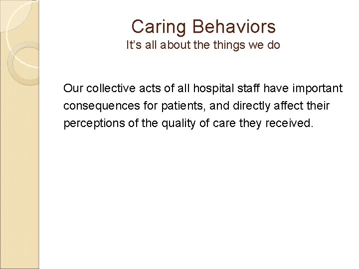 Caring Behaviors It’s all about the things we do Our collective acts of all