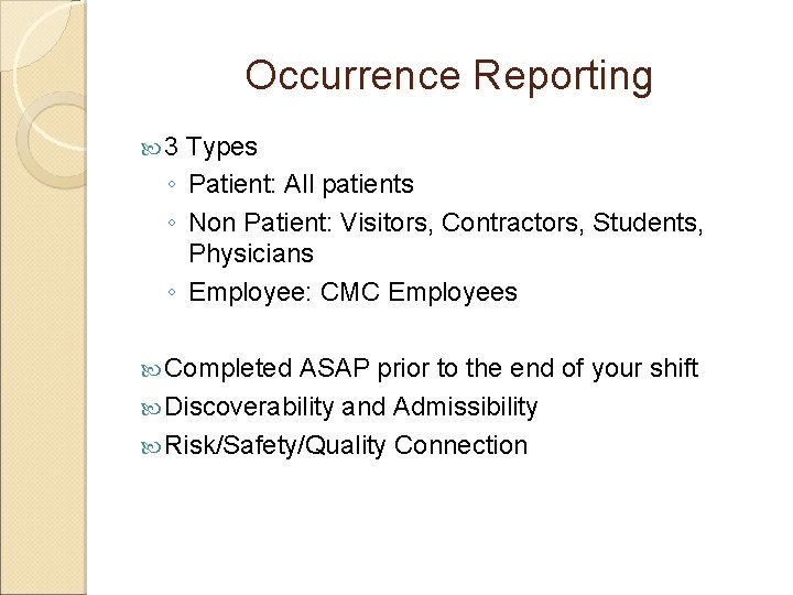 Occurrence Reporting 3 Types ◦ Patient: All patients ◦ Non Patient: Visitors, Contractors, Students,