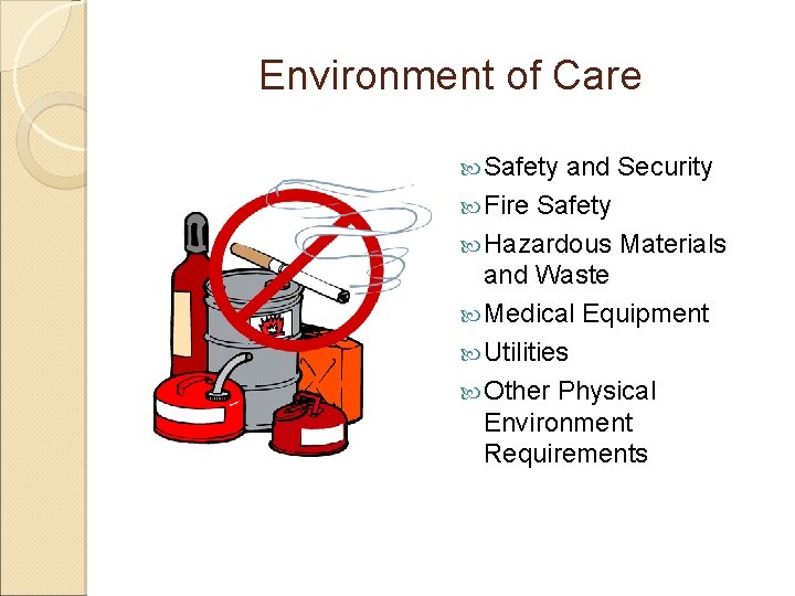 Environment of Care Safety and Security Fire Safety Hazardous Materials and Waste Medical Equipment