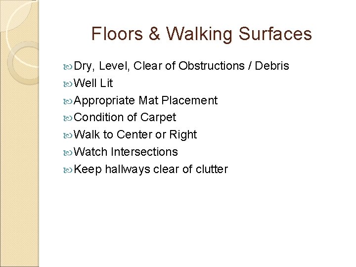 Floors & Walking Surfaces Dry, Level, Clear of Obstructions / Debris Well Lit Appropriate