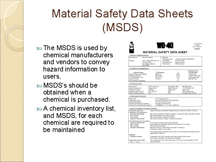 Material Safety Data Sheets (MSDS) The MSDS is used by chemical manufacturers and vendors