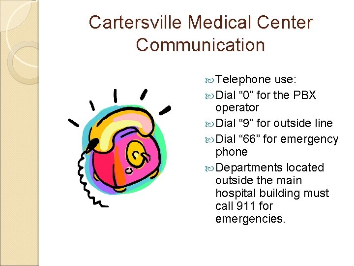 Cartersville Medical Center Communication Telephone use: Dial “ 0” for the PBX operator Dial Cartersville Medical Center Communication Telephone use: Dial “ 0” for the PBX operator Dial