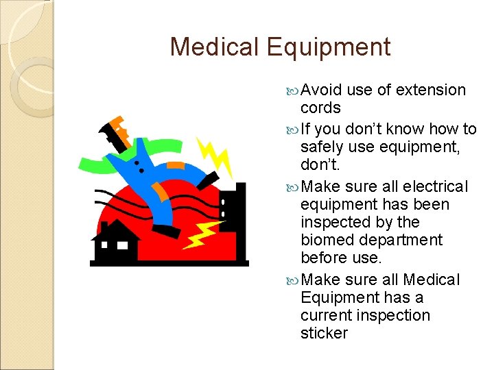 Medical Equipment Avoid use of extension cords If you don’t know how to safely