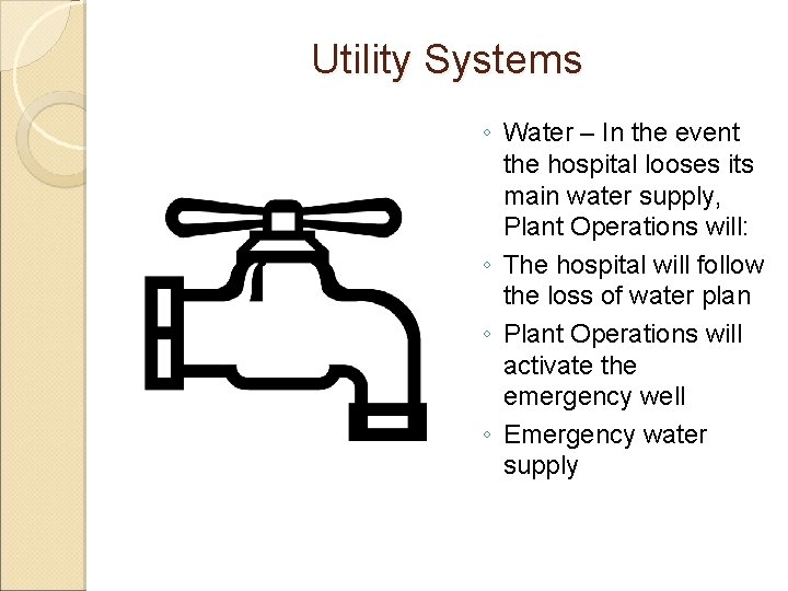 Utility Systems ◦ Water – In the event the hospital looses its main water