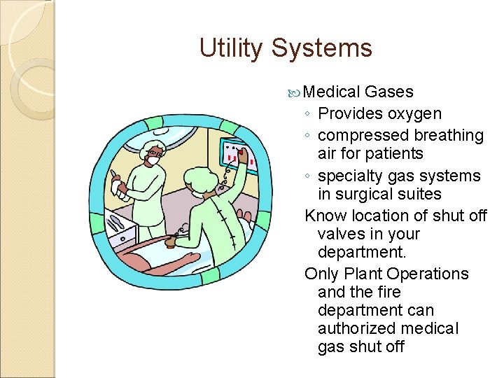 Utility Systems Medical Gases ◦ Provides oxygen ◦ compressed breathing air for patients ◦ Utility Systems Medical Gases ◦ Provides oxygen ◦ compressed breathing air for patients ◦