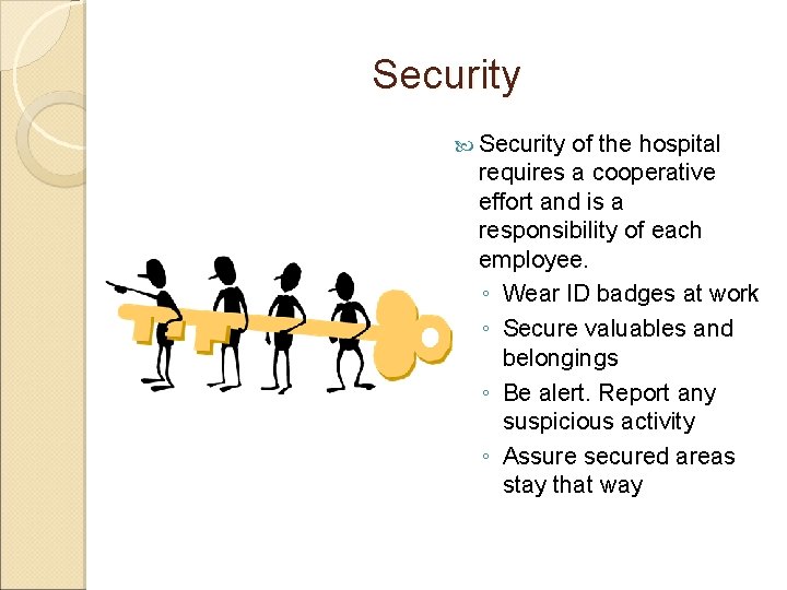 Security of the hospital requires a cooperative effort and is a responsibility of each Security of the hospital requires a cooperative effort and is a responsibility of each
