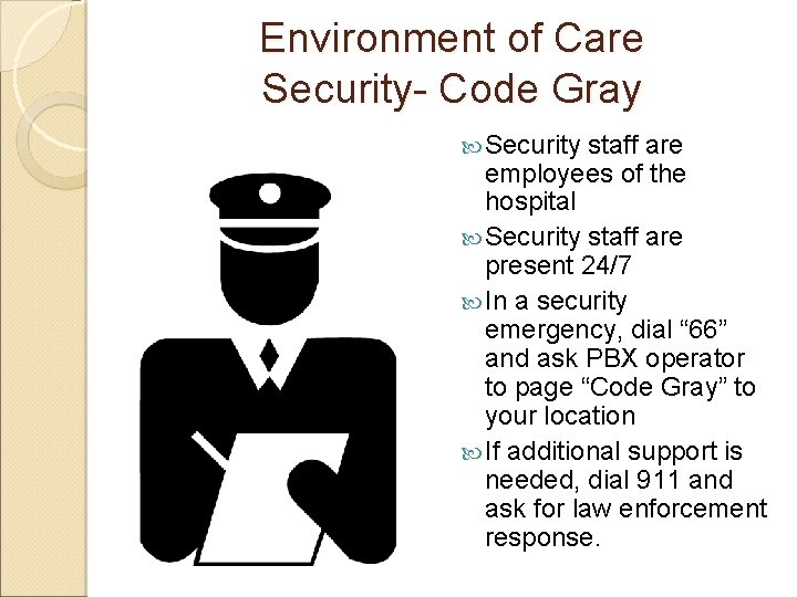 Environment of Care Security- Code Gray Security staff are employees of the hospital Security