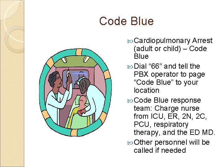 Code Blue Cardiopulmonary Arrest (adult or child) – Code Blue Dial “ 66” and