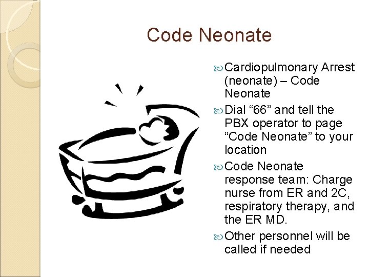 Code Neonate Cardiopulmonary Arrest (neonate) – Code Neonate Dial “ 66” and tell the