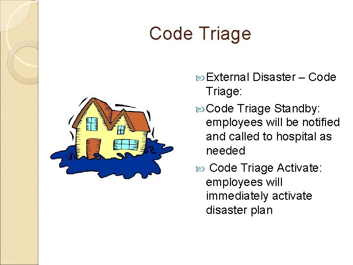 Code Triage External Disaster – Code Triage: Code Triage Standby: employees will be notified