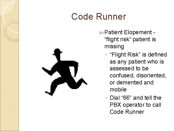 Code Runner Patient Elopement “flight risk” patient is missing ◦ “Flight Risk” is defined