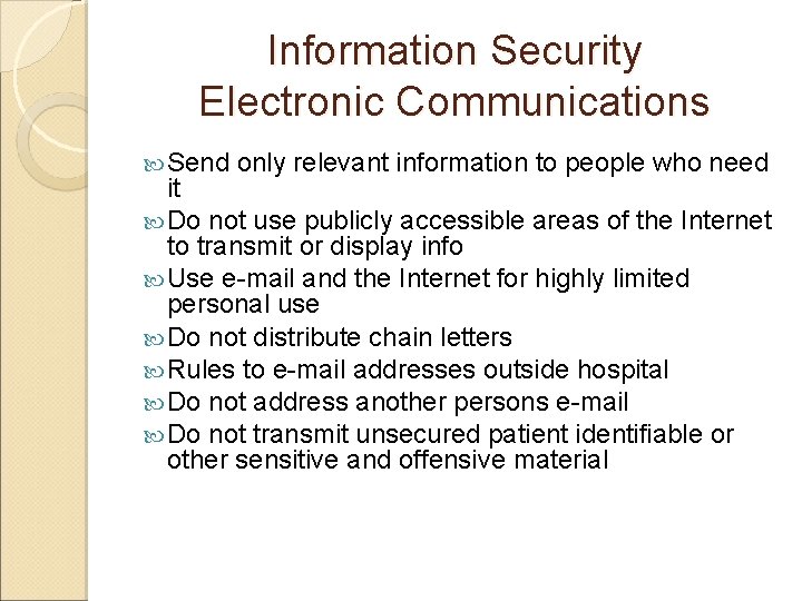 Information Security Electronic Communications Send only relevant information to people who need it Do