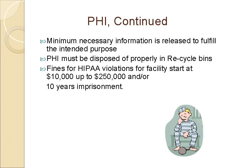 PHI, Continued Minimum necessary information is released to fulfill the intended purpose PHI must