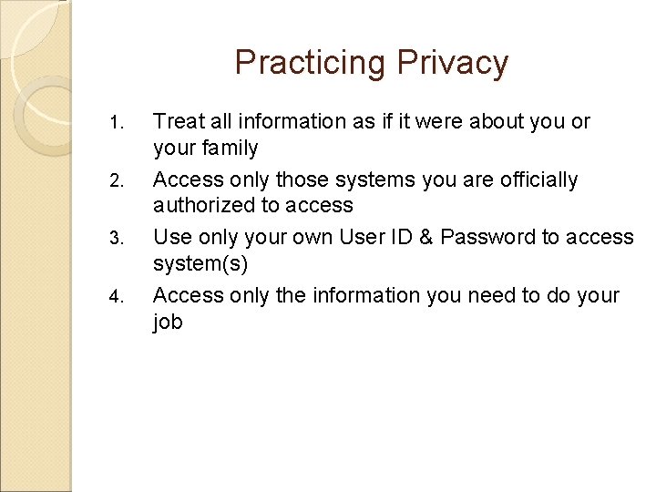 Practicing Privacy 1. 2. 3. 4. Treat all information as if it were about